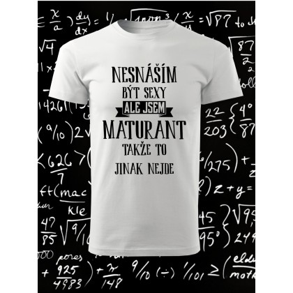 Nesnáším být sexy ale jsem maturant